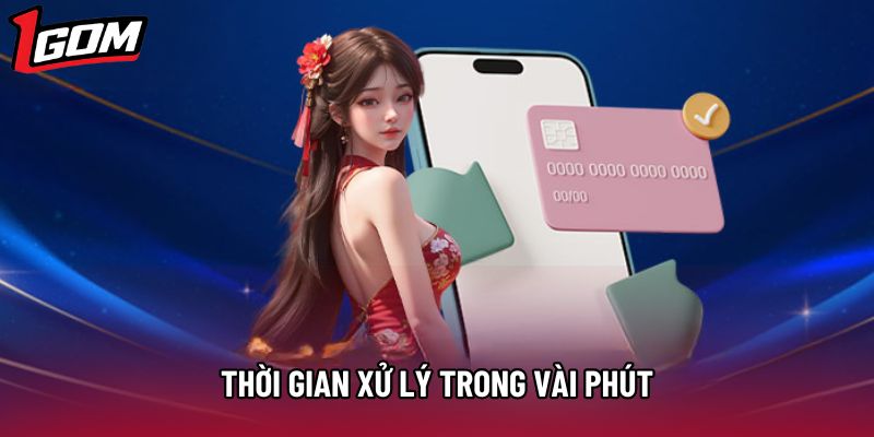 Thời gian xử lý trong vài phút 